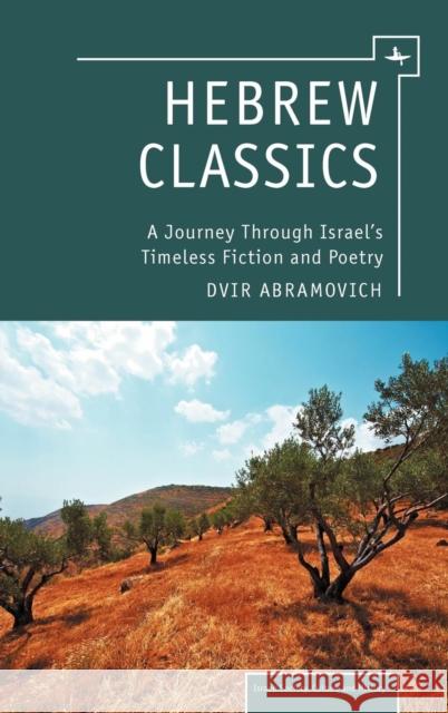 Hebrew Classics: A Journey Through Israel's Timeless Fiction and Poetry Abramovich, Dvir 9781936235940 Academic Studies Press - książka