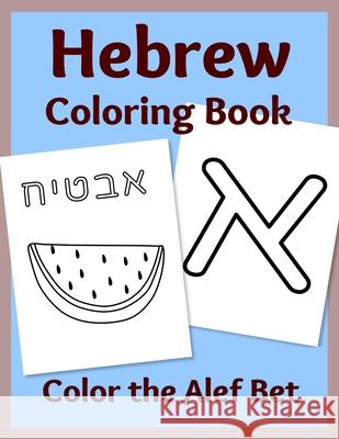 Hebrew Coloring Book: Color the Alef Bet Sharon Asher 9781951462079 Cactus Pear Books LLC - książka