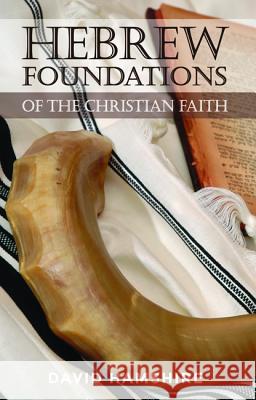 Hebrew Foundations of the Christian Faith David Hamshire 9781532669224 Wipf & Stock Publishers - książka