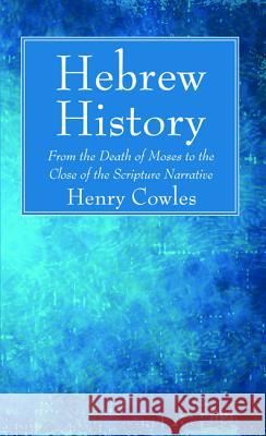 Hebrew History Henry Cowles 9781532680700 Wipf & Stock Publishers - książka