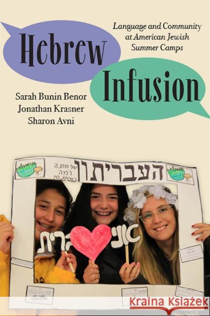 Hebrew Infusion: Language and Community at American Jewish Summer Camps Sarah Bunin Benor Jonathan Krasner Sharon Avni 9780813588735 Rutgers University Press - książka