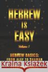 Hebrew is Easy: Volume 1 Yeshiah Yisrael 9781099091100 Independently Published
