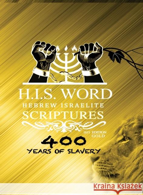 Hebrew Israelite Scriptures: : 400 Years of Slavery - GOLD EDITION Press, Khai Yashua 9781733698733 Khai Yashua Press - książka