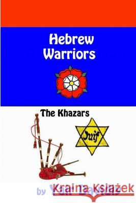 Hebrew Warriors: The Khazars Yair Davidiy 9781678027179 Lulu.com - książka