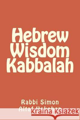 Hebrew Wisdom Kabbalah Rabbi Simon Alta 9781508588429 Createspace - książka