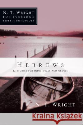 Hebrews: 13 Studies for Individuals and Groups N. T. Wright Patty Pell 9780830821952 InterVarsity Press - książka