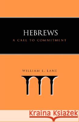 Hebrews: A Call to Commitment Lane, William L. 9781573832953 Regent College Publishing - książka
