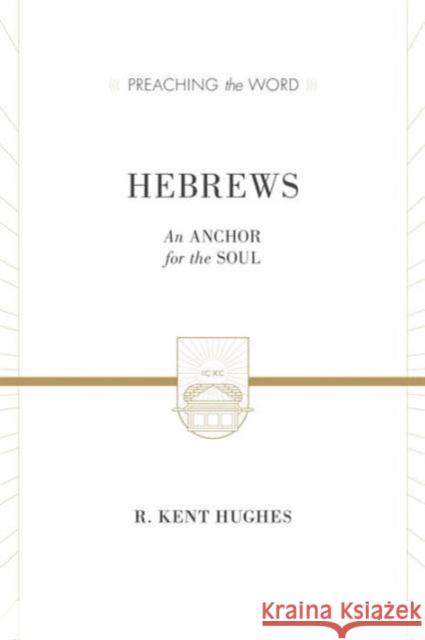 Hebrews: An Anchor for the Soul (2 Volumes in 1 / ESV Edition) Hughes, R. Kent 9781433538421 Crossway - książka