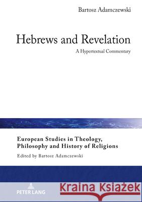 Hebrews and Revelation Adamczewski, Bartosz 9783631932889 Peter Lang - książka