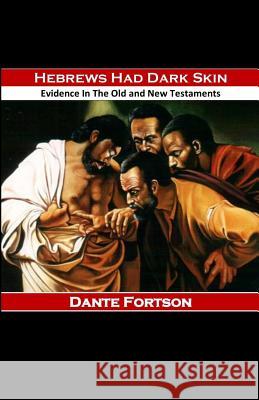 Hebrews Had Dark Skin: Evidence In The Old and New Testaments Dante Fortson 9781077139121 Independently Published - książka