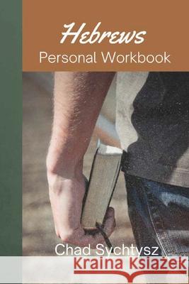 Hebrews Personal Workbook Chad Sychtysz 9781964805382 Spiritbuilding.com - książka
