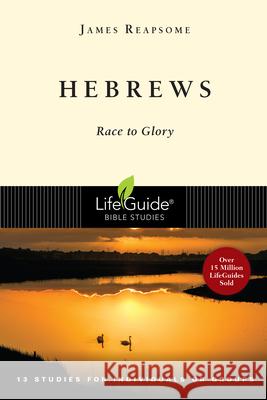 Hebrews: Race to Glory James Reapsome 9780830830176 InterVarsity Press - książka