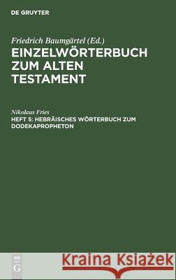Hebräisches Wörterbuch Zum Dodekapropheton Fries, Nikolaus 9783110052251 Walter de Gruyter - książka