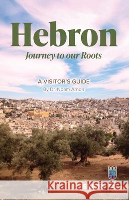 Hebron: A Visitors Guide Noam Arnon 9781957109589 Israel365 - książka