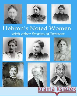 Hebron's Noted Women with other Stories of Interest Ronald W. Collins 9781796735246 Independently Published - książka