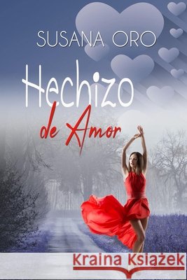 Hechizo de amor Susana Oro 9781540389817 Createspace Independent Publishing Platform - książka