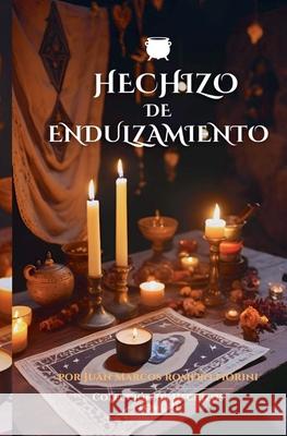 Hechizo de Endulzamiento Juan Marcos Romero Fiorini 9798227346858 Juan Marcos Romero Fiorini - książka