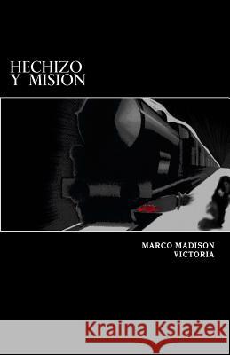 Hechizo y Mision Marco Madison Victoria 9781979837934 Createspace Independent Publishing Platform - książka