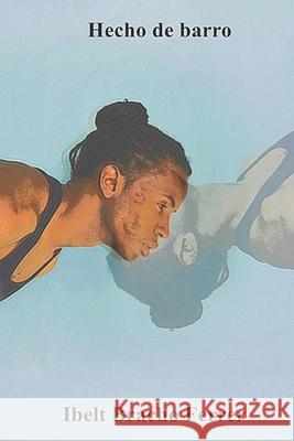 Hecho de barro Ibelt Bracho Ferrer   9798642085646 Independently Published - książka