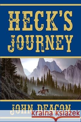 Heck's Journey: A Frontier Western John Deacon   9798355359270 Independently Published - książka