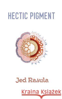 Hectic Pigment Jed Rasula 9780997304824 Opo Books & Objects - książka