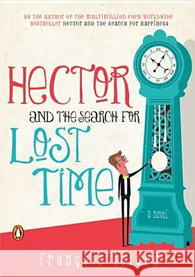 Hector and the Search for Lost Time Francois Lelord 9780143120711 Penguin Books - książka