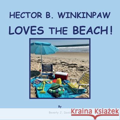 Hector B. Winkinpaw Loves the Beach! Beverly Davis 9781732333673 Amity Publications - książka