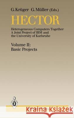 Hector: Heterogeneous Computers Together, a Joint Project of IBM and the University of Karlsruhe Volume II: Basic Projects Krüger, G. 9783540191377 Not Avail - książka