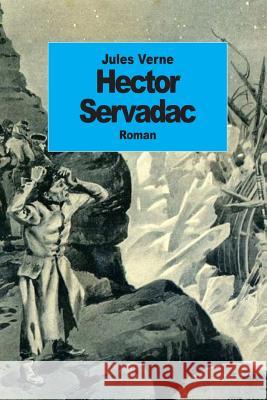 Hector Servadac: Voyages et aventures à travers le monde solaire Verne, Jules 9781502404022 Createspace - książka