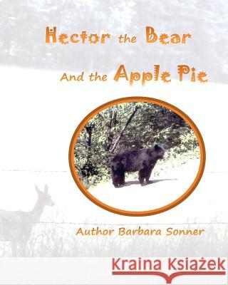 Hector, the Bear and the Apple Pie Barbara Sonner 9781477406922 Createspace - książka