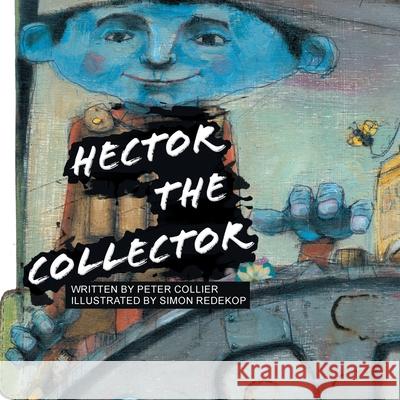 Hector the Collector Peter Collier, Simon Redekop 9781425740894 Xlibris Us - książka