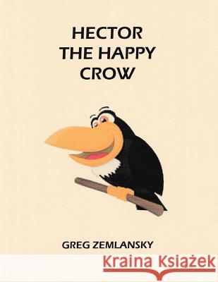 Hector The Happy Crow Zemlansky, Greg 9781511834384 Createspace - książka