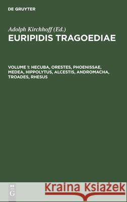 Hecuba, Orestes, Phoenissae, Medea, Hippolytus, Alcestis, Andromacha, Troades, Rhesus No Contributor 9783112427378 de Gruyter - książka