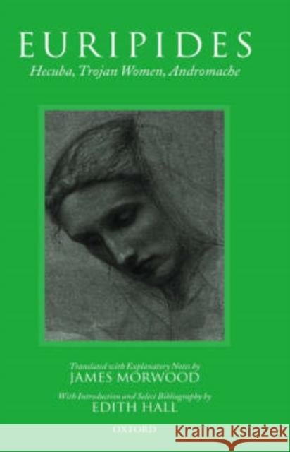 Hecuba, Trojan Women, Andromache Euripides                                James Morwood James Morwood 9780198150930 Oxford University Press, USA - książka