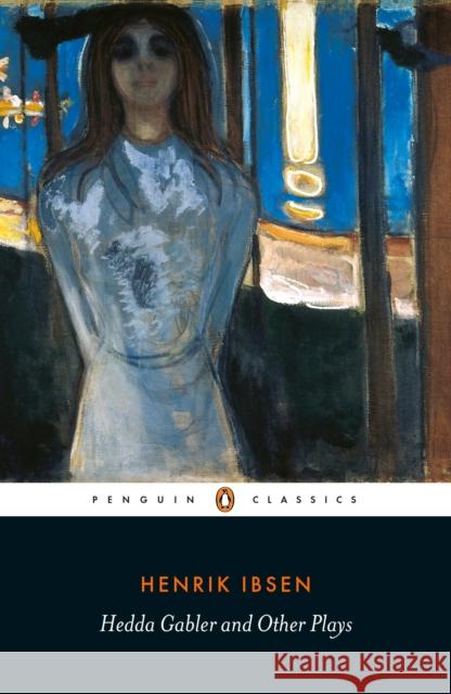 Hedda Gabler and Other Plays Henrik Ibsen Deborah Dawkin Erik Skuggevik 9780141194578 Penguin Books Ltd - książka