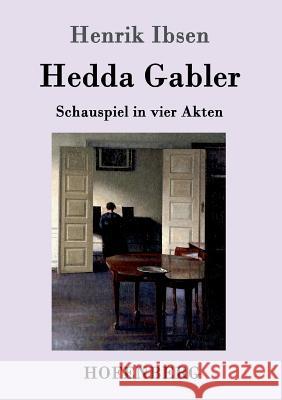 Hedda Gabler: Schauspiel in vier Akten Henrik Ibsen 9783861992226 Hofenberg - książka