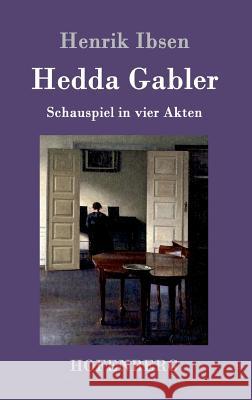 Hedda Gabler: Schauspiel in vier Akten Henrik Ibsen 9783861992233 Hofenberg - książka