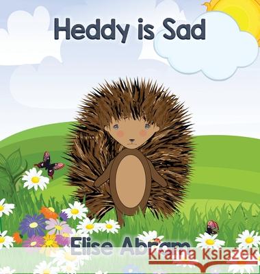 Heddy is Sad Elise Abram Elise Abram 9781988843407 Emsa Publishing - książka