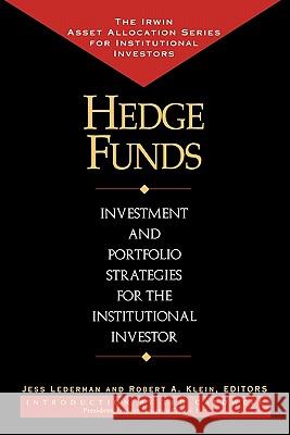 Hedge Funds: Investment and Portfolio Strategies for the Institutional Investor Jess Lederman Robert A. Klein 9781557388612 McGraw-Hill Companies - książka