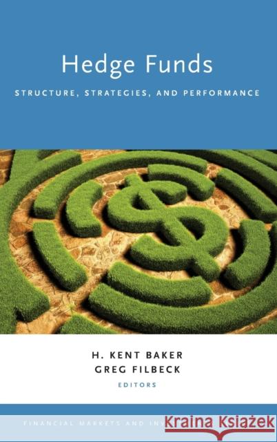 Hedge Funds: Structure, Strategies, and Performance H. Kent Baker Greg Filbeck 9780190607371 Oxford University Press, USA - książka