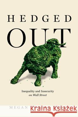 Hedged Out: Inequality and Insecurity on Wall Street Megan Tobias Neely 9780520307704 University of California Press - książka