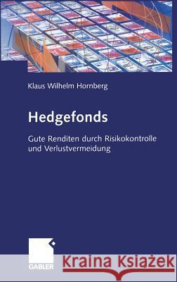 Hedgefonds: Gute Renditen Durch Risikokontrolle Und Verlustvermeidung Hornberg, Klaus-Wilhelm 9783834902764 Gabler Verlag - książka