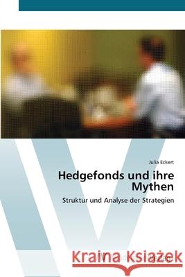 Hedgefonds und ihre Mythen Eckert, Julia 9783639392777 AV Akademikerverlag - książka