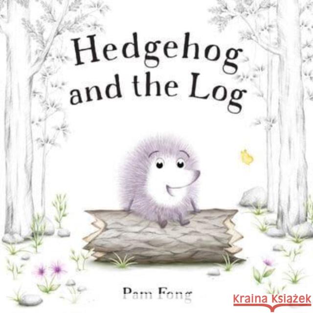 Hedgehog and the Log Pam Fong 9781454948537 Union Square & Co. - książka