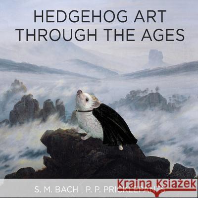 Hedgehog Art Through The Ages Pricklepants, Princess Penelope 9781539641889 Createspace Independent Publishing Platform - książka