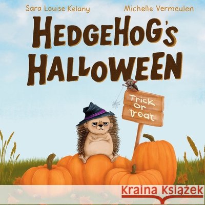 Hedgehog's Halloween Sara Louise Kelany Michelle Vermeulen 9783982778037 Happy Squirrel Publishing - książka
