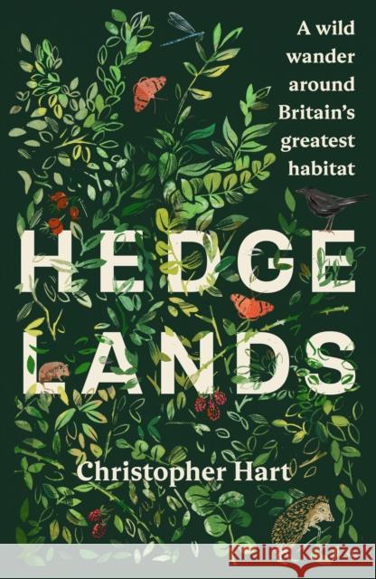 Hedgelands: A wild wander around Britain’s greatest habitat Christopher Hart 9781915294197 Chelsea Green Publishing UK - książka