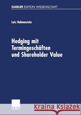 Hedging Mit Termingeschäften Und Shareholder Value Hahnenstein, Lutz 9783824475025 Springer - książka