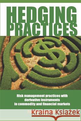 Hedging Practices: Risk Management Practices with Derivative Instruments in Commodity and Financial Markets Fabrizio Casaretto 9781980513476 Independently Published - książka