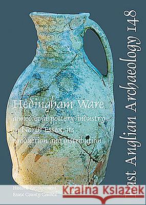 Hedingham Ware: A Medieval Pottery Industry in North Essex; Its Production and Distribution  9781841940977 Essex County Council - książka